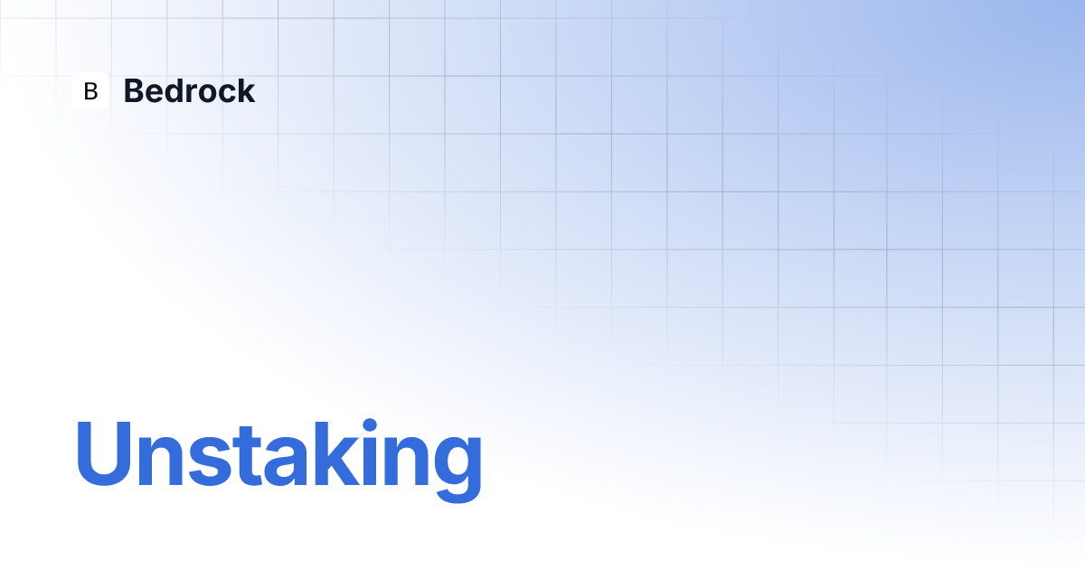 Unstaking | Bedrock